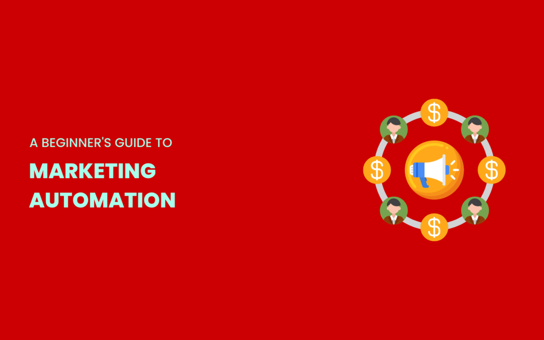 A beginner’s Guide to Marketing Automation