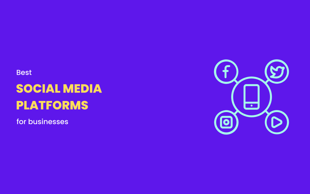 The Best Social Media Platform for Businesses | Ultimate Guide