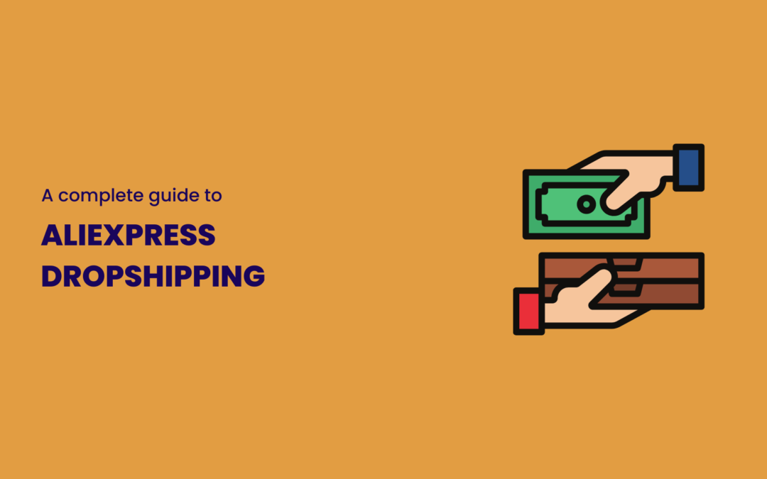 AliExpress Dropshipping | A Complete Guide