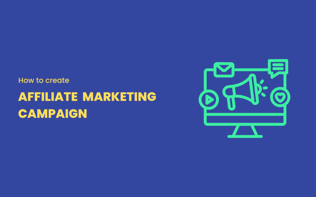 How to Create an Affiliate Marketing Campaign