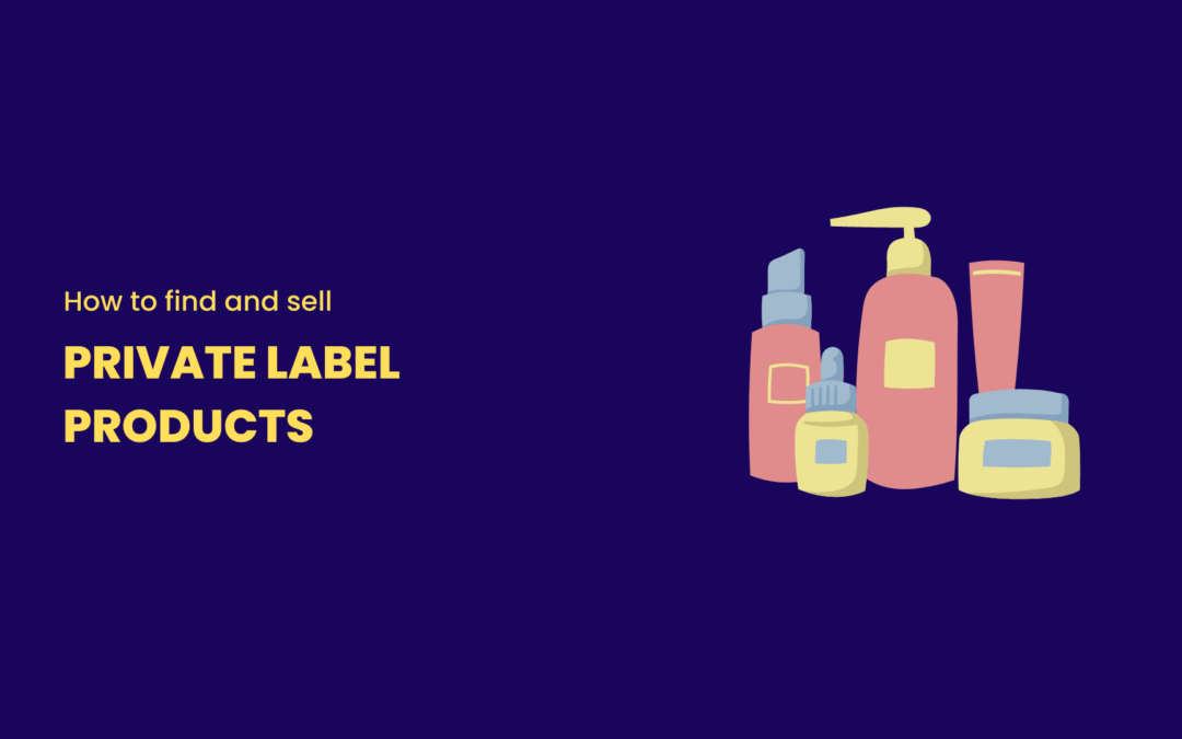 How to Find Private Label Products and Start Selling (2024)