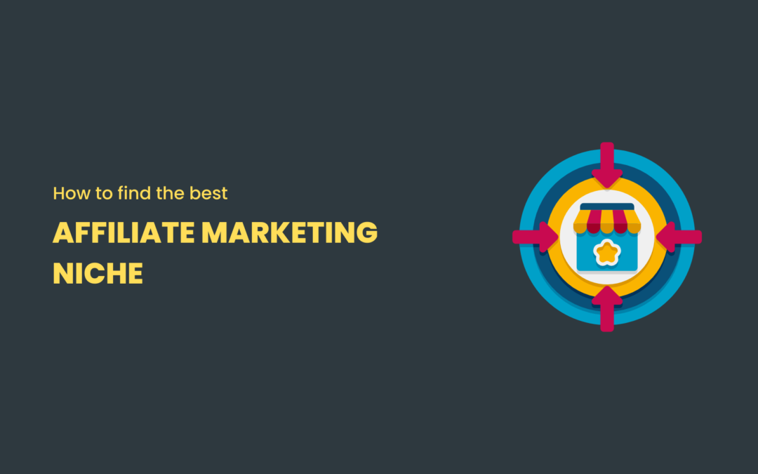 How to Find The Best Niche For Affiliate Marketing