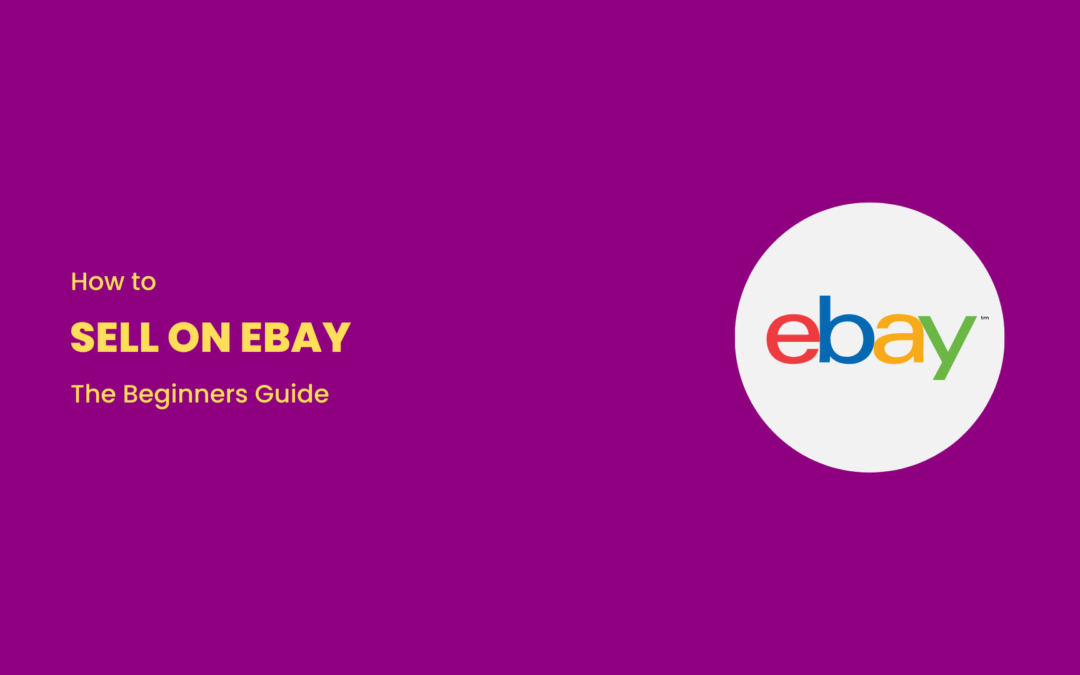 How to Sell on eBay | The Beginner’s Guide (2024)