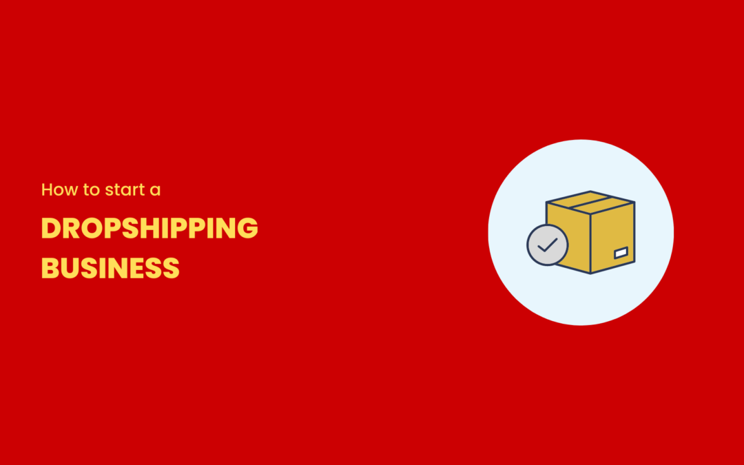 How to Start a Dropshipping Business | 9 Simple Steps