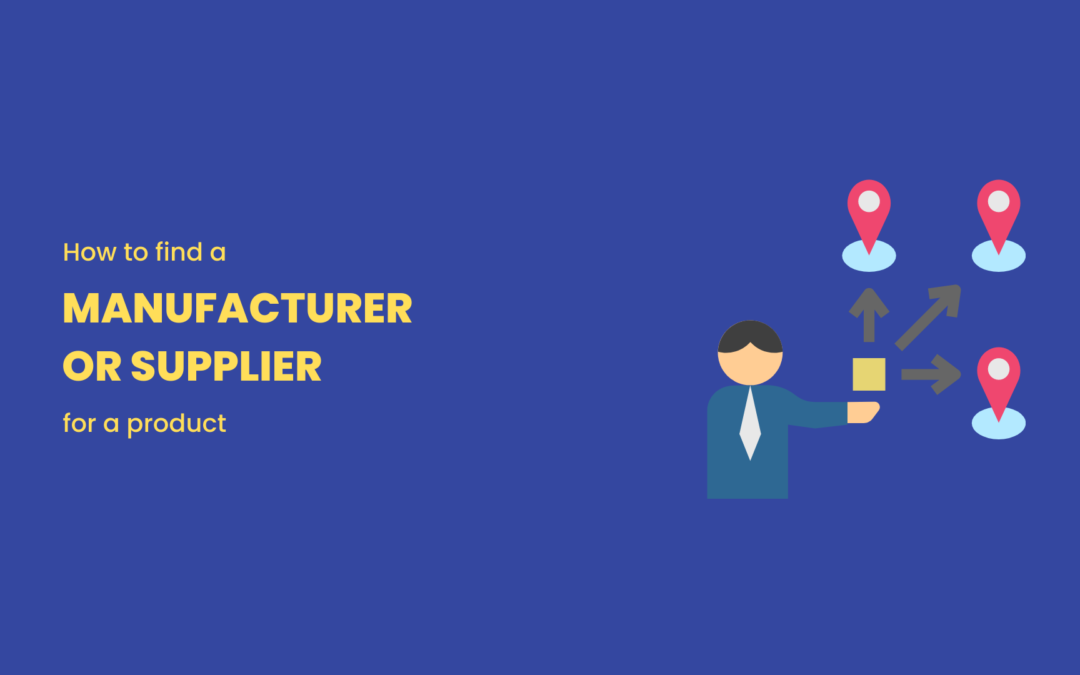 How to find a Manufacturer or Supplier for a Product