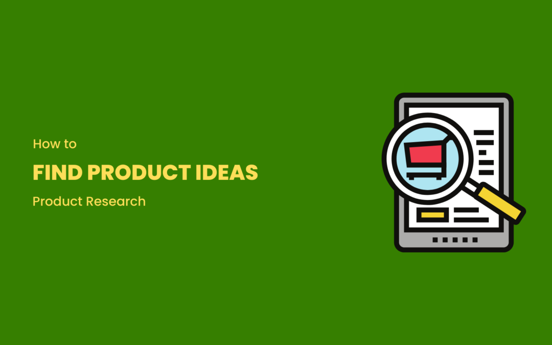 Product Research: How to find product ideas?