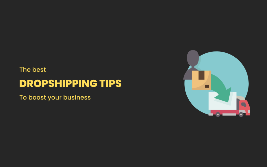 10 Dropshipping Tips to Boost Your Business in 2023