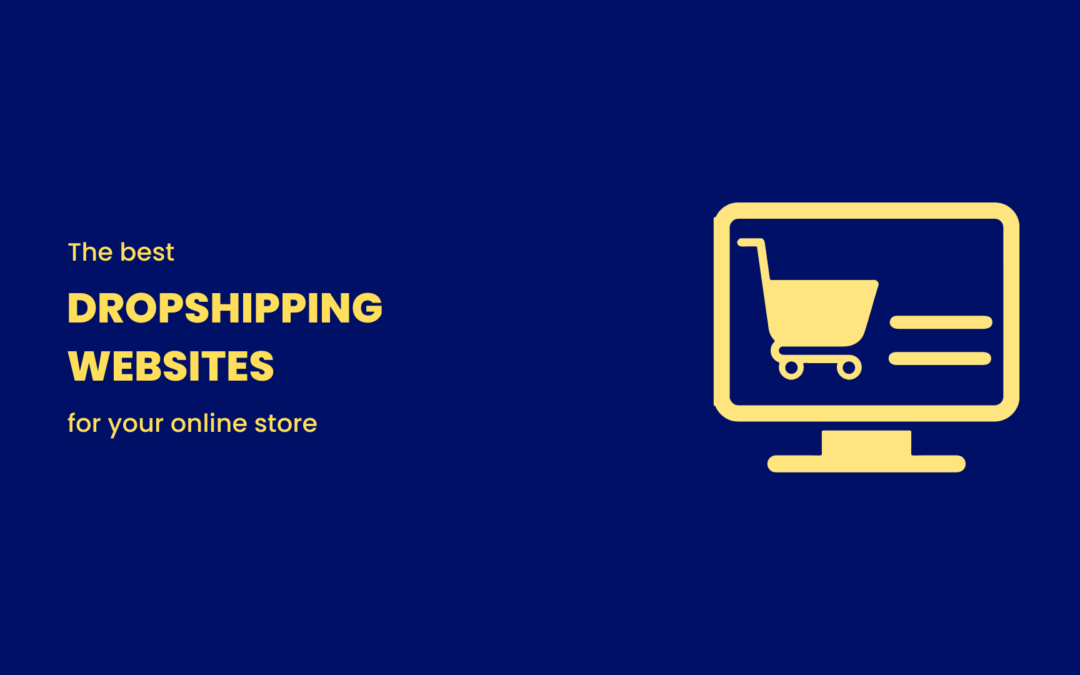 The 9 Best Dropshipping Websites of Your Online Store